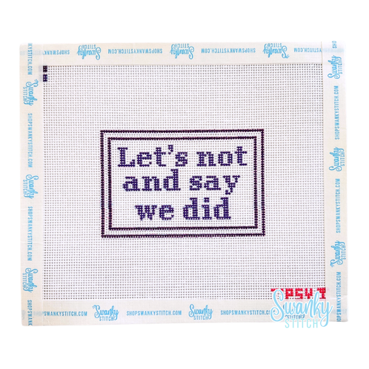 Let's Not And Say We Did