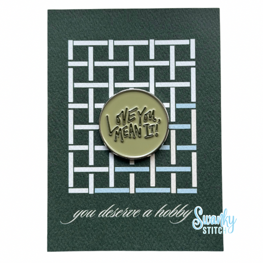 Love You, Mean It Needle Minder